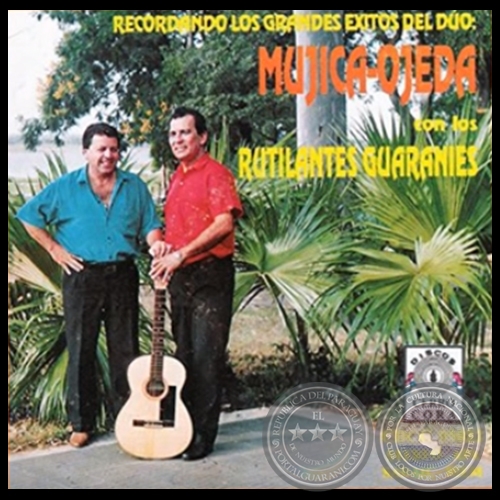 RECORDANDO LOS GRANDES ÉXITOS DEL DÚO MUJICA OJEDA CON LOS RUTILANTES GUARANIES - Año 2000